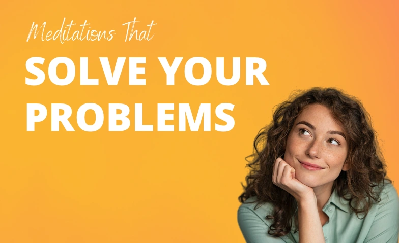 Meditations That Solve Your Problems