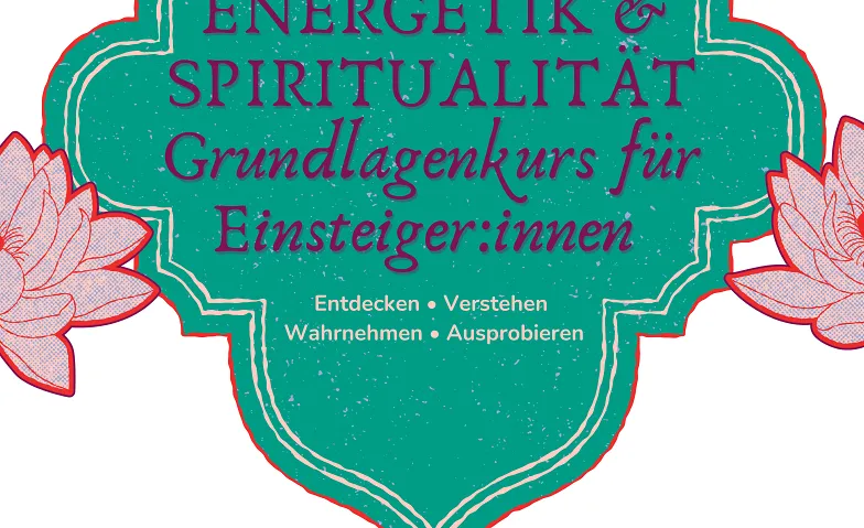 Energetik & Spiritualität – 2-tägiger Grundlagenkurs, Gesundheit & Spiritualität / Spiritualität & Meditation, Humanenergetik Praxis Sophie Sefa