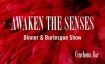 AWAKEN THE SENSES - Dinner & Burlesque Show