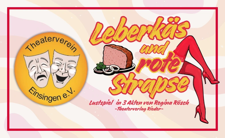 LEBERKÄS UND ROTE STRAPSE, Theatre & Stage / Theatre, Festhalle Einsingen