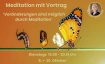 'Ver&auml;nderungen sind m&ouml;glich', Vortrag mit Meditation