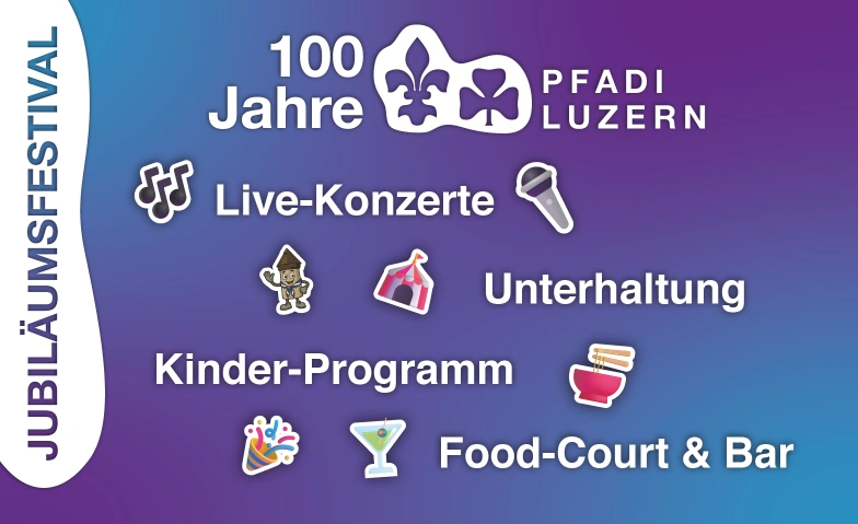100 Jahre Pfadi Luzern Jubil&auml;umsfestival Musikpavillon & Kurplatz Luzern, Kurplatz 2, 6006 Luzern Tickets
