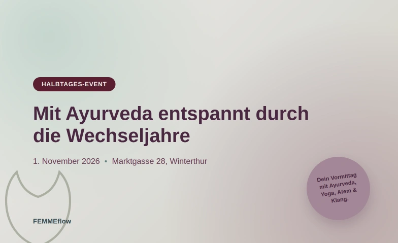 Mit Ayurveda entspannt durch die Wechseljahre Marktgasse 28, Marktgasse 28, 8400 Winterthur Tickets