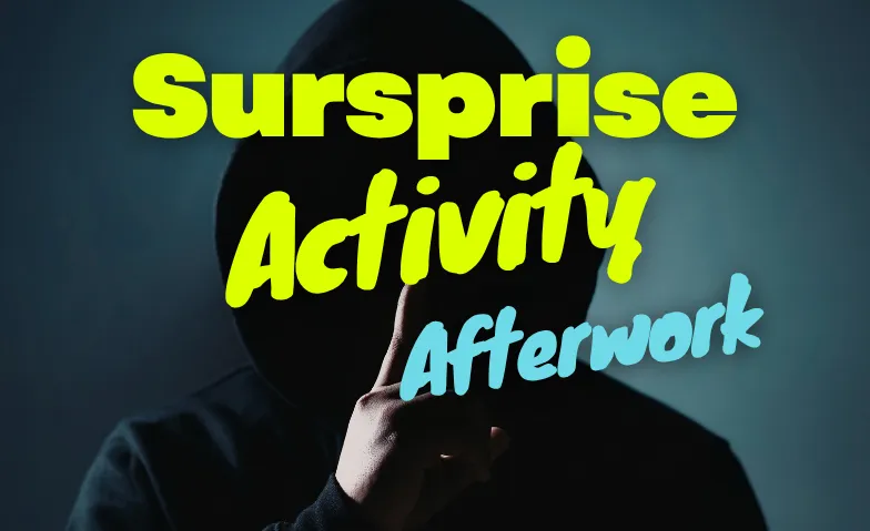 Afterwork: Sursprise Activity, Divers, À annoncer