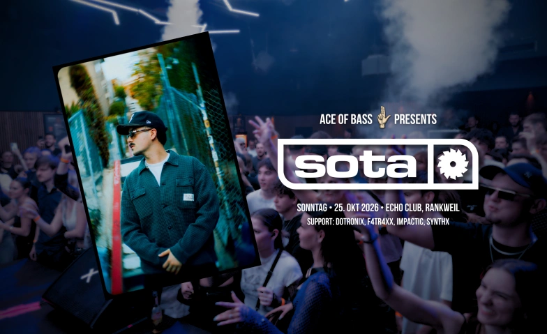 SOTA (presented by ACE of Bass) Echo Club Rankweil, Langgasse 116, 6830 Rankweil Billets