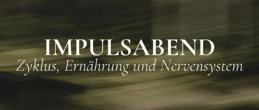 Event-Image for 'Mind & Muse Impulsabend &ndash; Zyklus, Ern&auml;hrung & Nervensystem'