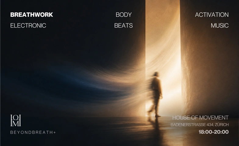 Beyond Breath - Breathwork /w Electronic Music House Of Movement, Badenerstrasse 434, 8004 Z&uuml;rich Billets