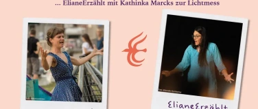 Event-Image for 'ElianeErz&auml;hlt mit Kathinka Marcks zu Lichtmess'