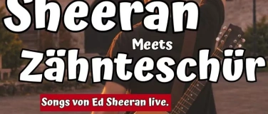 Event-Image for 'LUEG ID SCH&Uuml;R - Sheeran meets Z&auml;hntesch&uuml;r'