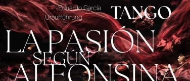 Event-Image for 'Eduardo Garc&iacute;a &ndash; La Pasi&oacute;n seg&uacute;n Alfonsina (Urauff&uuml;hrung)'