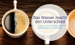 Wie Wasser den Kaffee ver&auml;ndert