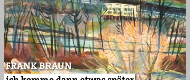 Event-Image for 'Frank Braun &ndash;&nbsp;ich komme dann etwas sp&auml;ter'