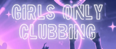 Event-Image for 'Girls Only Clubbing'