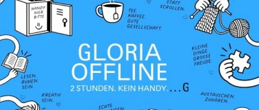 Event-Image for 'Gloria Offline &ndash; Wir schalten ab!'