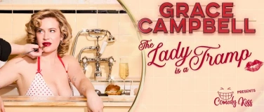 Event-Image for 'Comedy Kiss Presents: Grace Campbell - The Lady is a Tramp'