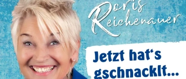 Event-Image for 'Doris Reichenauer "Jetzt hat's gschnacklt..."'
