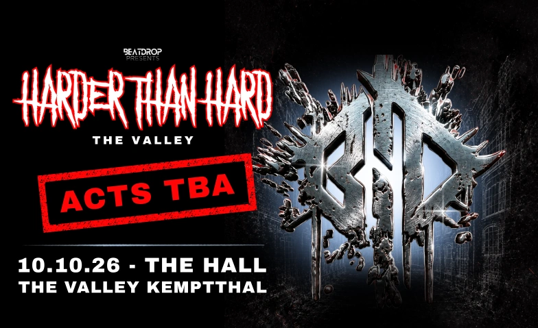 HARDER THAN HARD - THE VALLEY The Valley, Kemptpark 33, 8310 Kemptthal Tickets