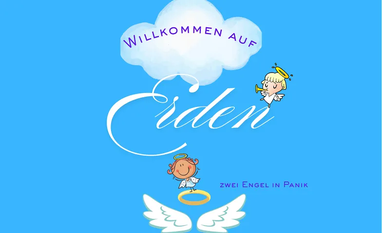 WILLKOMMEN AUF ERDEN - Zwei Engel in Panik Tickets