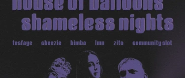 Event-Image for 'HOUSE OF BALLOONS x SHAMELESS NIGHTS'