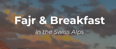 Event-Image for 'Fajr & Breakfast in the Swiss Alps'