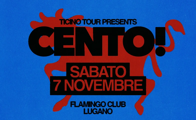 CENTO! by TicinoTour @ Flamingo, Partys / Electronic / EDM, Flamingo Club