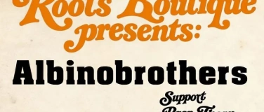 Event-Image for 'Roots Boutique Presents - AlbinoBrothers, Rasp Thorn and DJ'