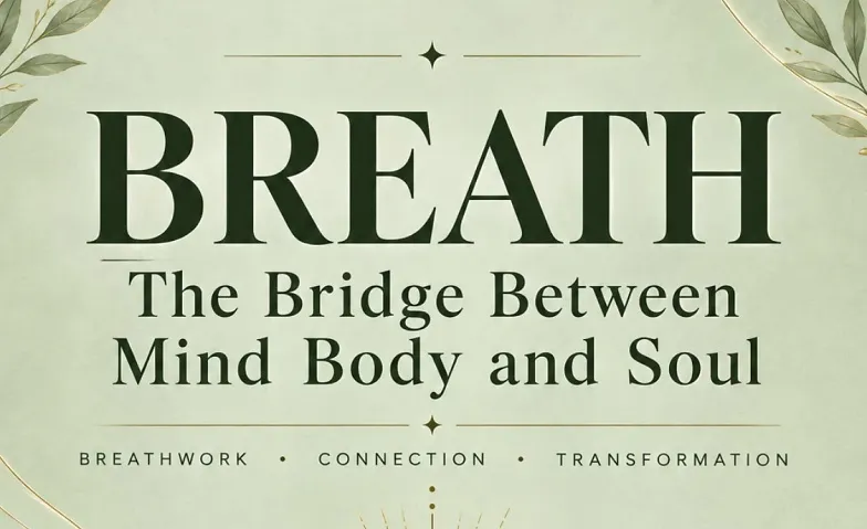 BREATH :  The bridge between mind body and soul