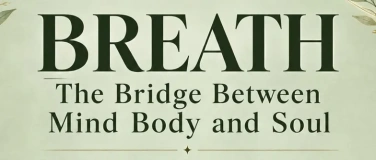 Event-Image for 'BREATH :  The bridge between mind body and soul'