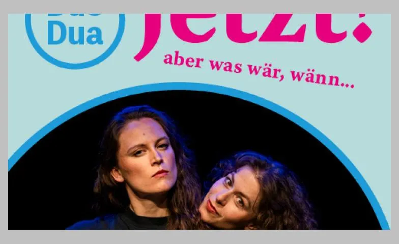 Jetzt! aber was wär, wänn...
