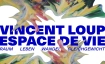 Ausstellung ESPACE DE VIE von Vincent Loup