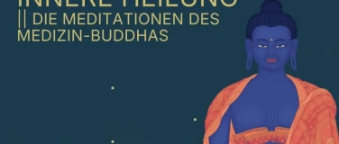 Event-Image for 'Innere Heilung &ndash; Die Meditationen des Medizin-Buddhas'