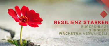 Event-Image for 'Resilienz st&auml;rken &ndash; R&uuml;ckschl&auml;ge in inneres Wachstum verwande'