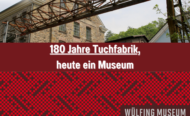 Aktionstag: 180 Jahre Tuchfabrik, heute ein Museum
