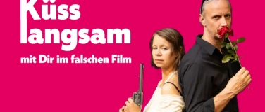 Event-Image for 'K&uuml;ss langsam - mit dir im falschen Film'