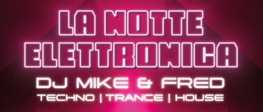 Event-Image for 'La notte elettronica [DJ Mike & Fred]'