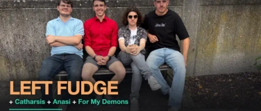 Event-Image for 'Left Fudge + Catharsis + Anasi + For My Demons'