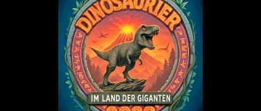 Event-Image for '&bdquo;Dinosaurier im Land der Giganten&ldquo;'