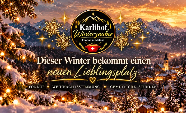 Karlihof Winterzauber – Fondue in Malans, Essen & Trinken / Dinner-Event, Karlihof Winterzauber