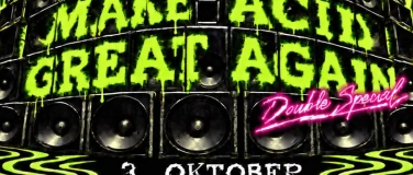 Event-Image for 'MAKE ACID GREAT AGAIN'