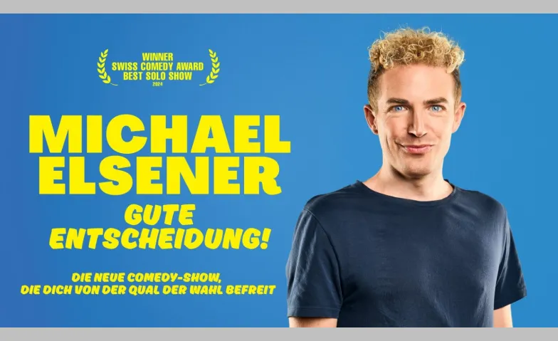 Michael Elsener – Gute Entscheidung, Theater & Bühne, Kulturtreff Rotfarb, Uznach