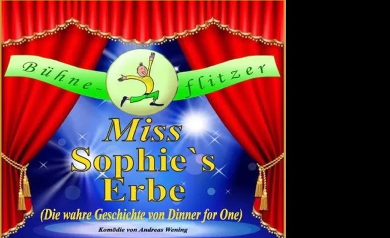 Bühnenflitzer: Miss Sophiess Erben, Theatre & Stage / Stage event, Festhalle am Kellergarten