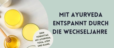 Event-Image for 'Mit Ayurveda entspannt durch die Wechseljahre'