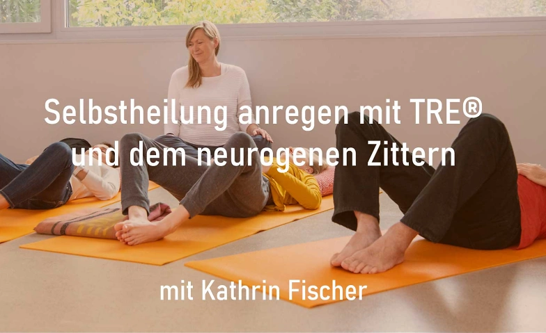Selbstheilung anregen mit TRE® und dem neurogenen Zittern, Santé & Spiritualité / Santé & Bien-être, Entspannungspraxis