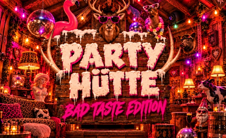 Partyhütte: Bad Taste Edition!, Partys / Charts & Open Format, Kulturfabrik KUFA Lyss