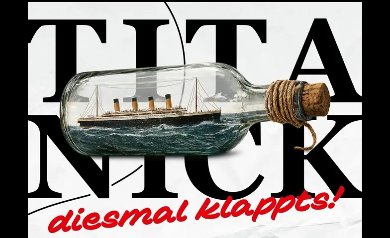 Titanick - diesmal klappts Tickets