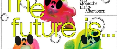 Event-Image for 'The Future Is&hellip; &ndash; Klangvertonungen von Comics'