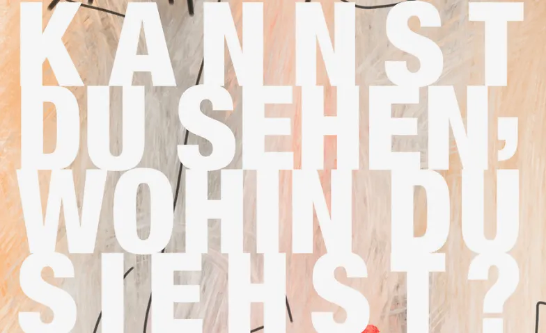 Kannst du sehen, wohin du siehst? -  PICTURE AND POETRY