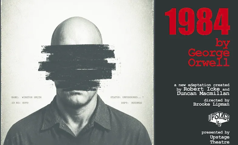 Upstage Theatre: 1984 by George Orwell Tickets