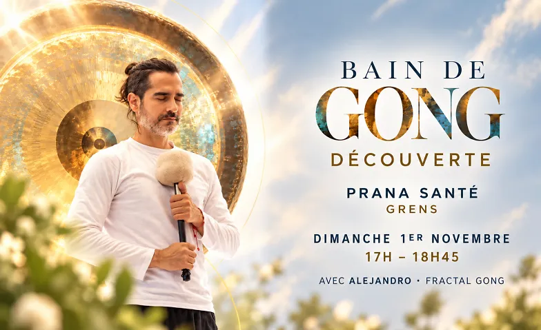 BAIN DE GONG DÉCOUVERTE Avec Alejandro, Santé & Spiritualité / Spiritualité & méditation, Prana Santé