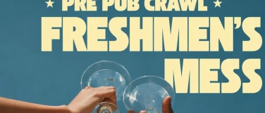 Event-Image for 'PRE PUB CRAWL FRESHMEN'S MESS'